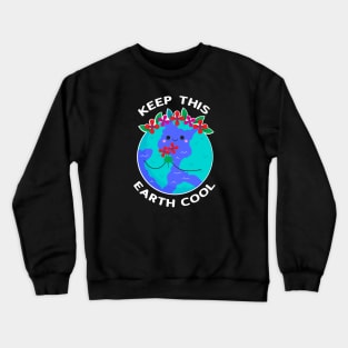 Keep This Earth Cool Cute Earth Day Crewneck Sweatshirt